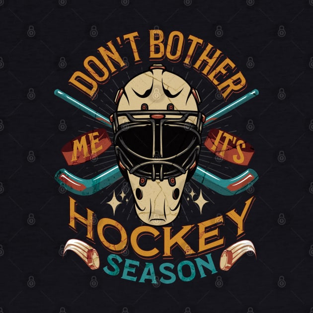 Don't Bother Me It's HOCKEY Season by Promen Shirts